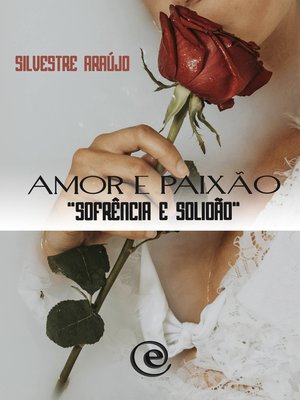 cover image of Amor e Paixão, Sofrência e Solidão